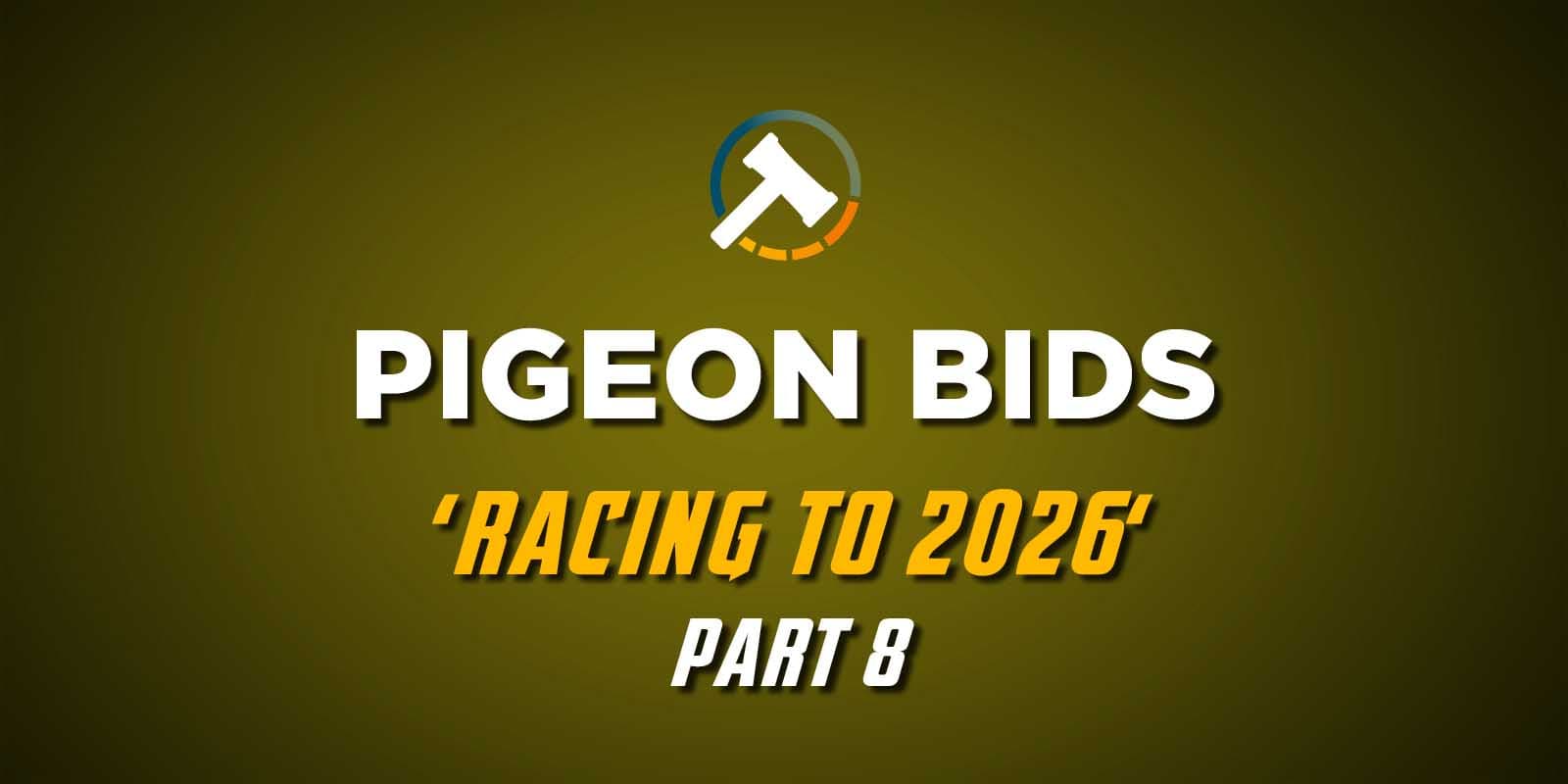 Pigeon Bids racing to 2026 - Part 8