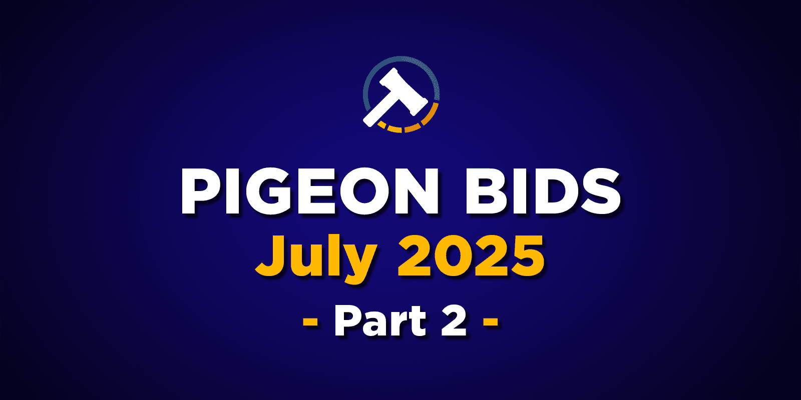 Pigeon Bids July 2025 - Part 2